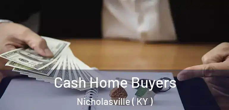  Cash Home Buyers Nicholasville ( KY )