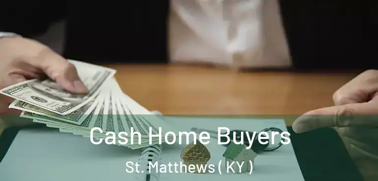  Cash Home Buyers St. Matthews ( KY )