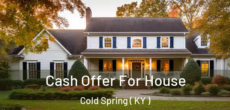  Cash Offer For House Cold Spring ( KY )