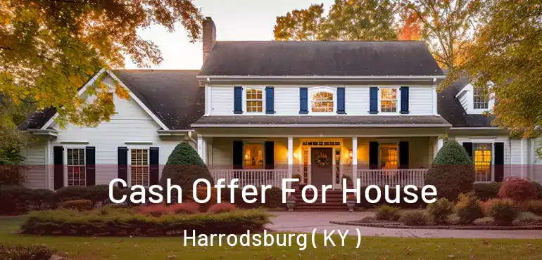  Cash Offer For House Harrodsburg ( KY )
