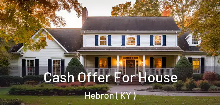  Cash Offer For House Hebron ( KY )