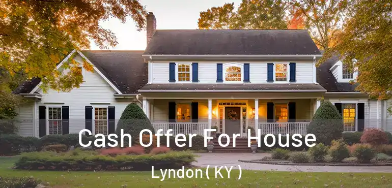  Cash Offer For House Lyndon ( KY )