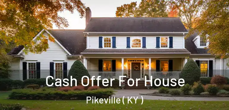  Cash Offer For House Pikeville ( KY )