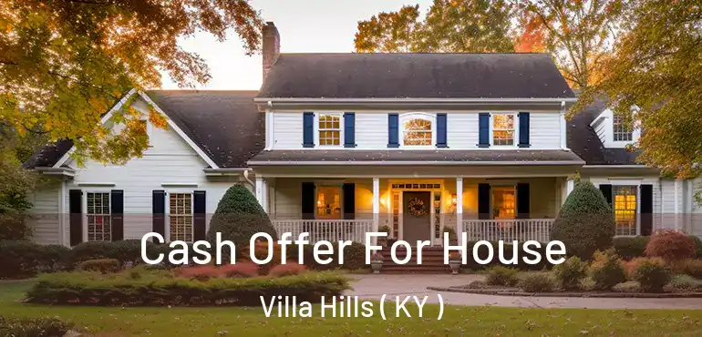  Cash Offer For House Villa Hills ( KY )