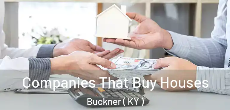  Companies That Buy Houses Buckner ( KY )