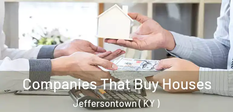  Companies That Buy Houses Jeffersontown ( KY )