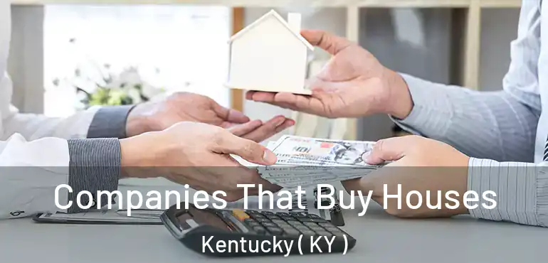  Companies That Buy Houses Kentucky ( KY )