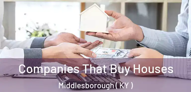  Companies That Buy Houses Middlesborough ( KY )