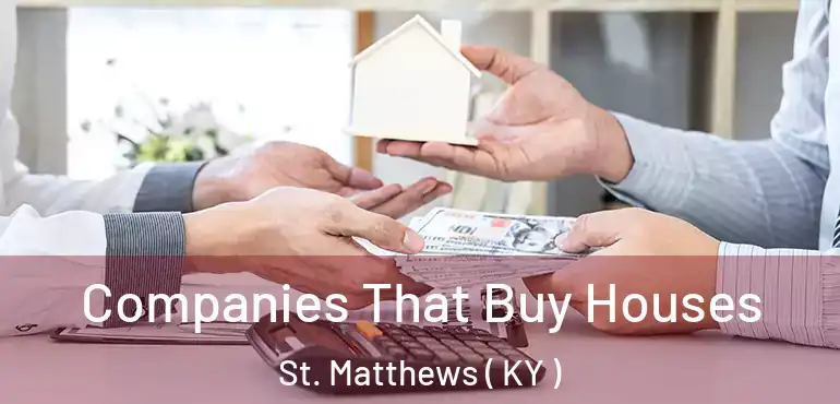  Companies That Buy Houses St. Matthews ( KY )