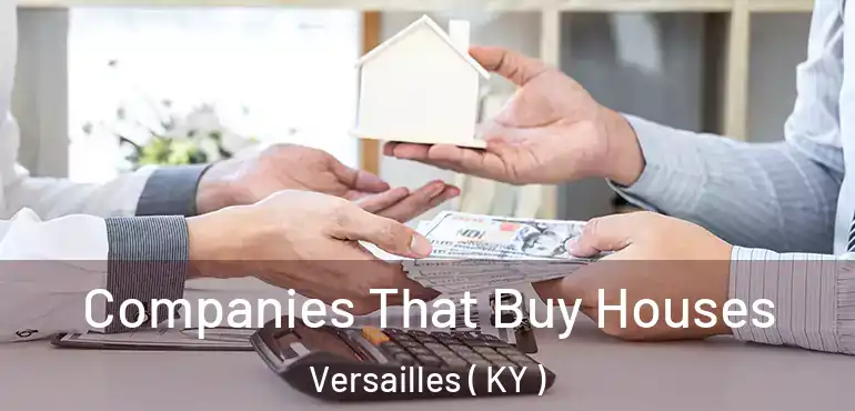  Companies That Buy Houses Versailles ( KY )