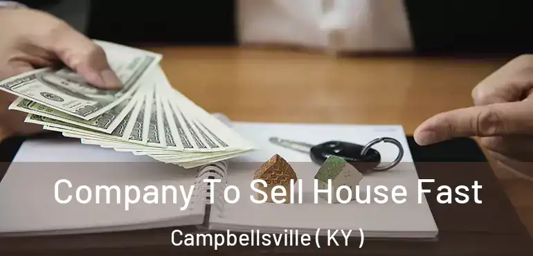  Company To Sell House Fast Campbellsville ( KY )