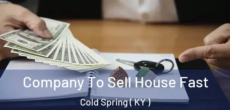  Company To Sell House Fast Cold Spring ( KY )