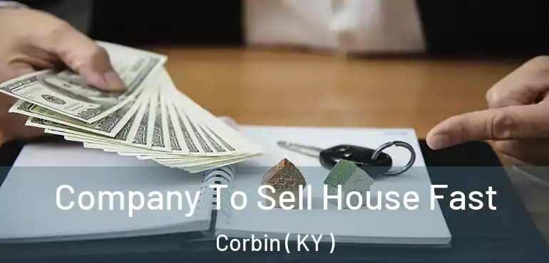  Company To Sell House Fast Corbin ( KY )