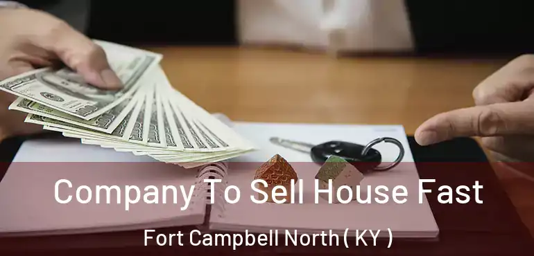  Company To Sell House Fast Fort Campbell North ( KY )