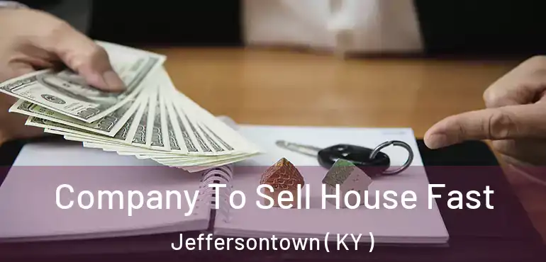  Company To Sell House Fast Jeffersontown ( KY )