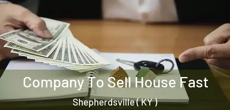  Company To Sell House Fast Shepherdsville ( KY )