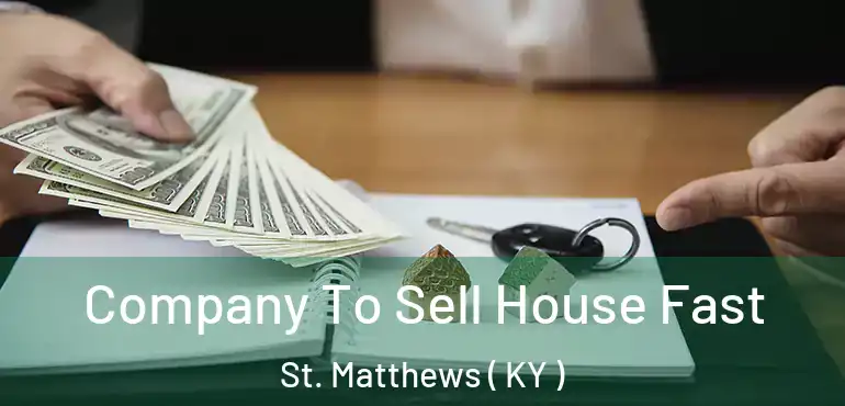  Company To Sell House Fast St. Matthews ( KY )