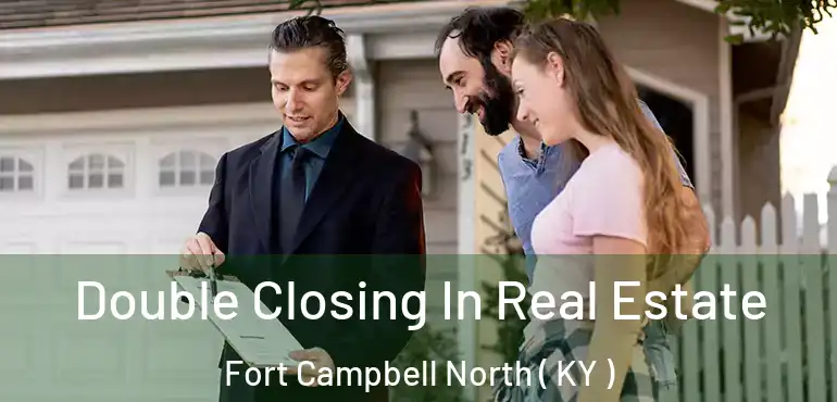  Double Closing In Real Estate Fort Campbell North ( KY )