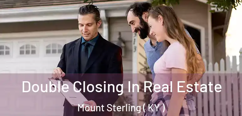  Double Closing In Real Estate Mount Sterling ( KY )