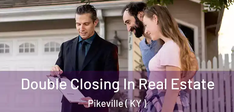  Double Closing In Real Estate Pikeville ( KY )