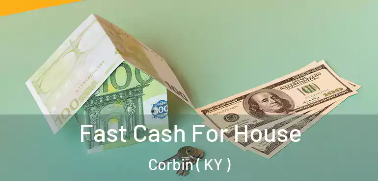  Fast Cash For House Corbin ( KY )