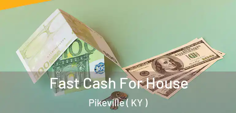  Fast Cash For House Pikeville ( KY )