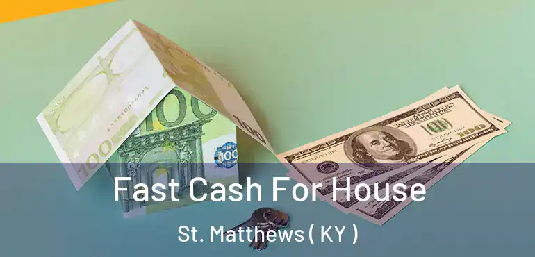  Fast Cash For House St. Matthews ( KY )