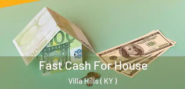  Fast Cash For House Villa Hills ( KY )