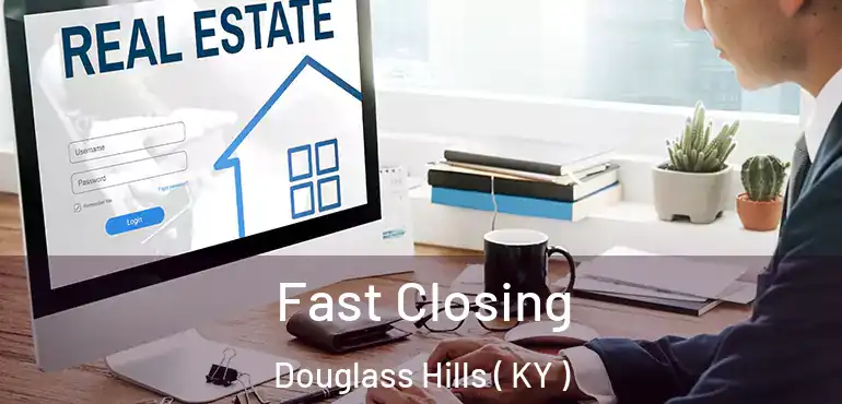  Fast Closing Douglass Hills ( KY )