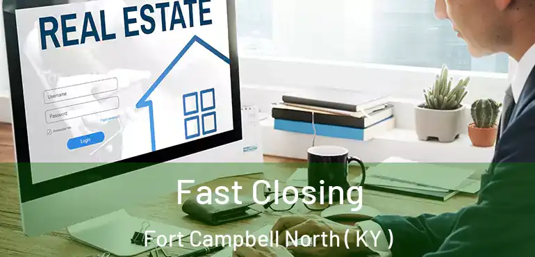  Fast Closing Fort Campbell North ( KY )