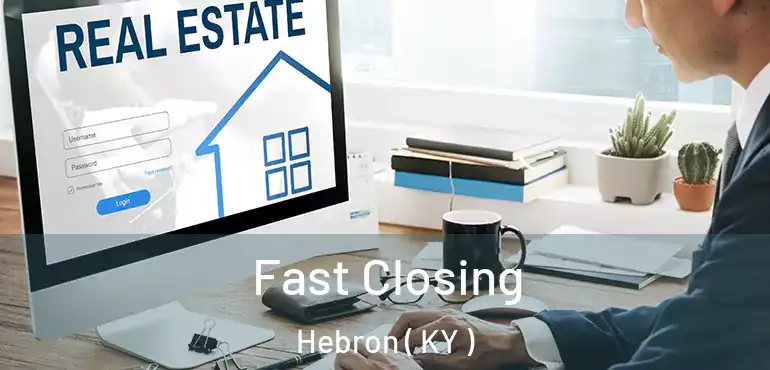  Fast Closing Hebron ( KY )