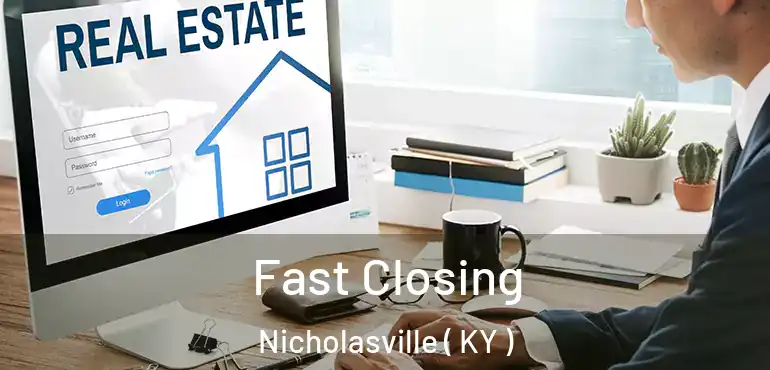  Fast Closing Nicholasville ( KY )
