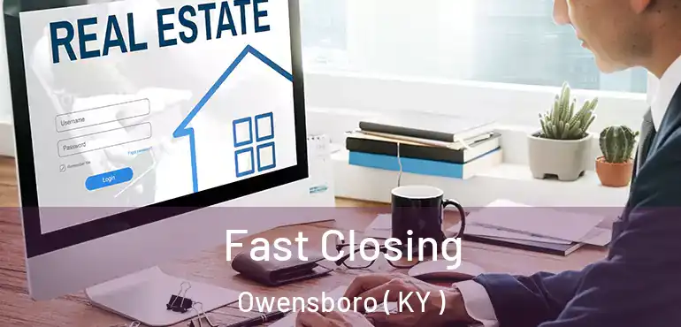  Fast Closing Owensboro ( KY )