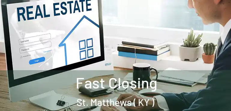  Fast Closing St. Matthews ( KY )