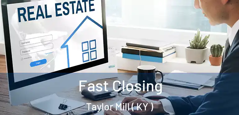  Fast Closing Taylor Mill ( KY )