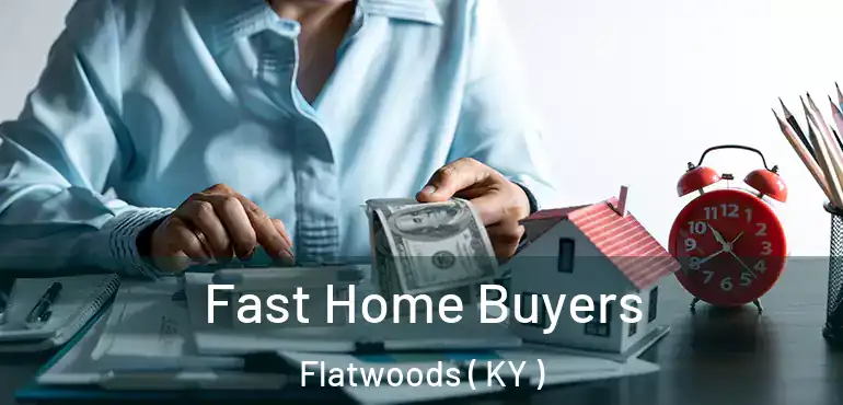  Fast Home Buyers Flatwoods ( KY )