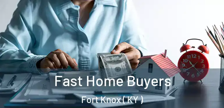  Fast Home Buyers Fort Knox ( KY )