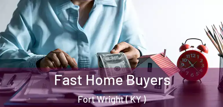  Fast Home Buyers Fort Wright ( KY )