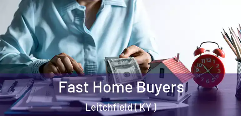  Fast Home Buyers Leitchfield ( KY )