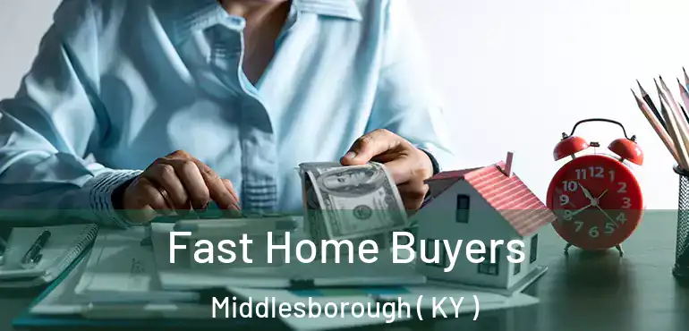  Fast Home Buyers Middlesborough ( KY )
