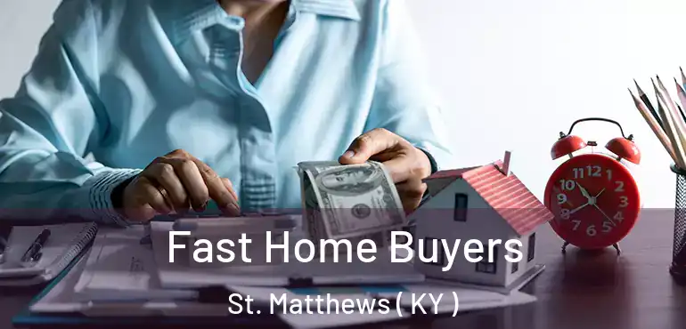  Fast Home Buyers St. Matthews ( KY )