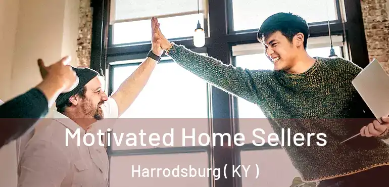  Motivated Home Sellers Harrodsburg ( KY )