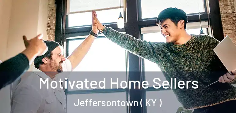 Motivated Home Sellers Jeffersontown ( KY )