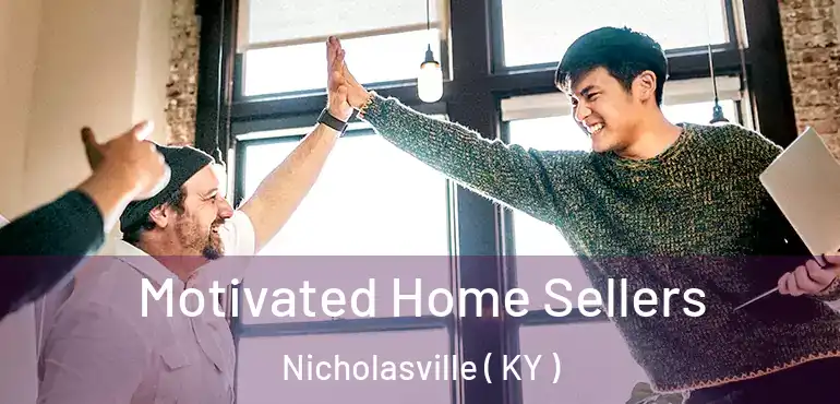  Motivated Home Sellers Nicholasville ( KY )