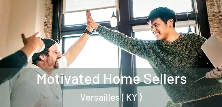  Motivated Home Sellers Versailles ( KY )