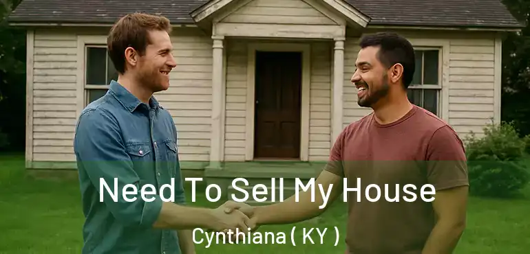 Need To Sell My House Cynthiana ( KY )