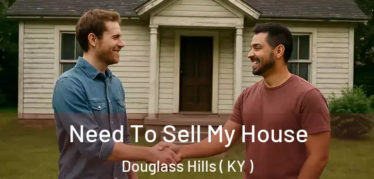  Need To Sell My House Douglass Hills ( KY )