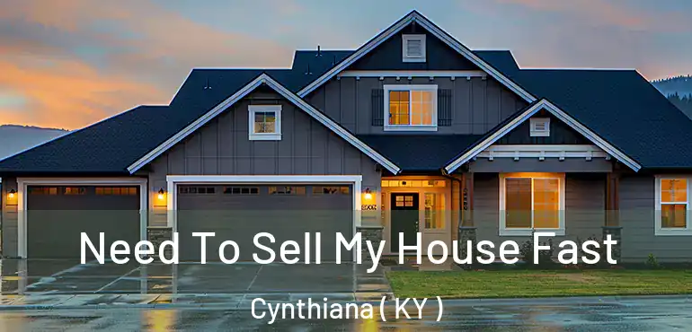  Need To Sell My House Fast Cynthiana ( KY )