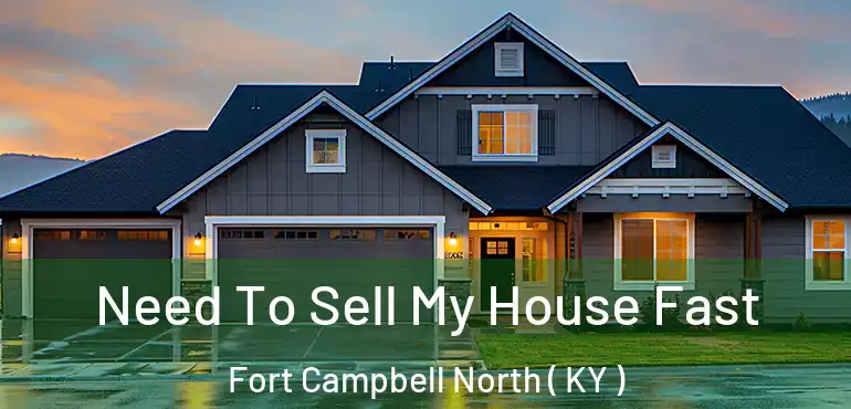  Need To Sell My House Fast Fort Campbell North ( KY )