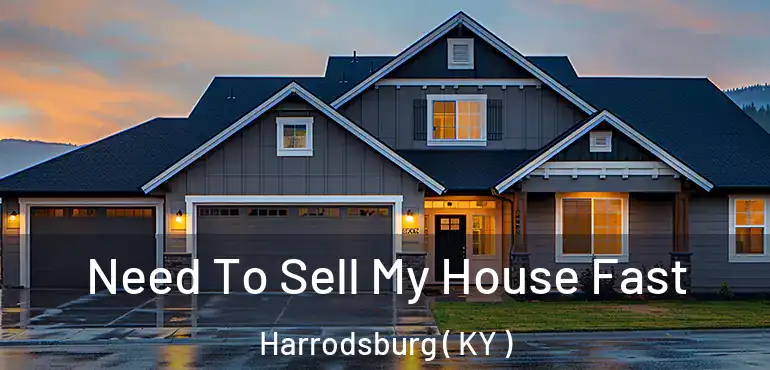  Need To Sell My House Fast Harrodsburg ( KY )